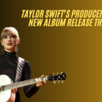 Taylor swift’s producer hints at new album release this year best guide 2025